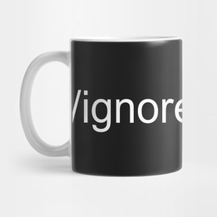 /Ignore Haters Mug